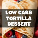 Low Carb Tortilla Dessert