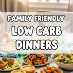 Family Friendly Low Carb Dinners