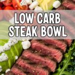 Low Carb Steak Bowl
