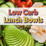 Low Carb Lunch Bowls