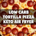 Low Carb Tortilla Pizza Keto Air Fryer