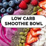 Low Carb Smoothie Bowl
